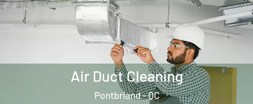 Air Duct Cleaning Pontbriand - QC