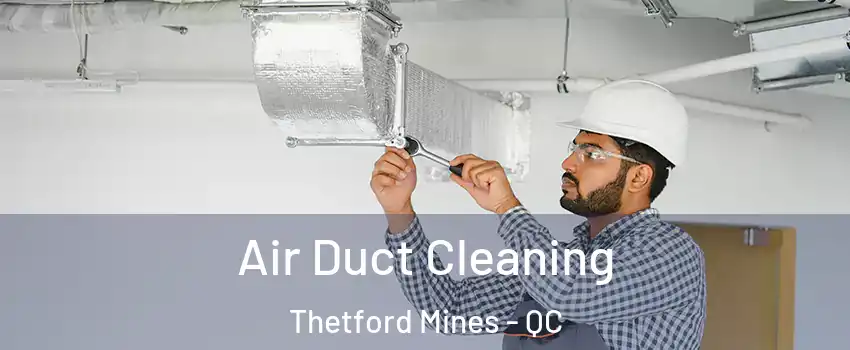 Air Duct Cleaning Thetford Mines - QC