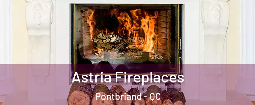 Astria Fireplaces Pontbriand - QC