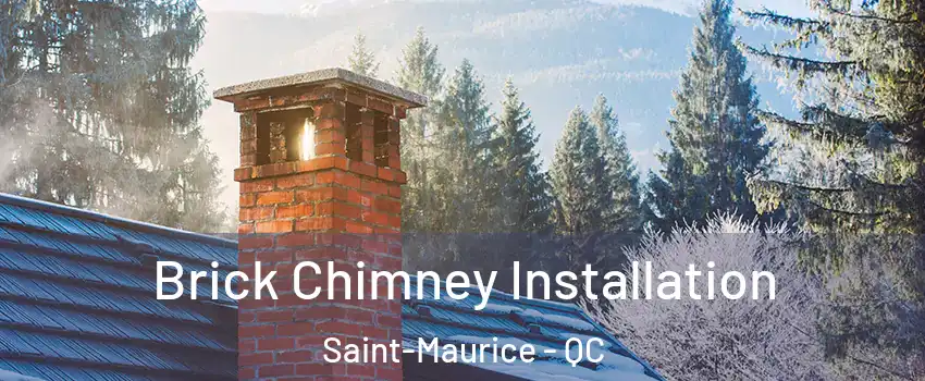Brick Chimney Installation Saint-Maurice - QC