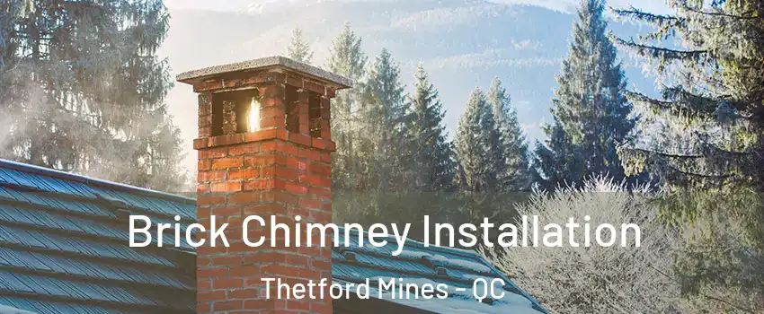 Brick Chimney Installation Thetford Mines - QC