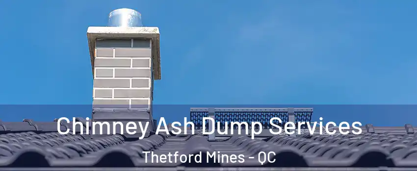 Chimney Ash Dump Services Thetford Mines - QC