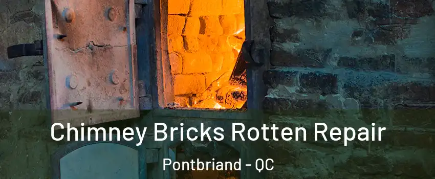 Chimney Bricks Rotten Repair Pontbriand - QC