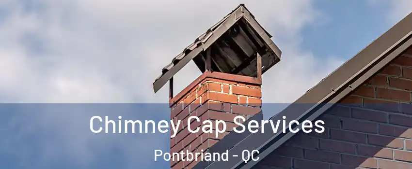 Chimney Cap Services Pontbriand - QC