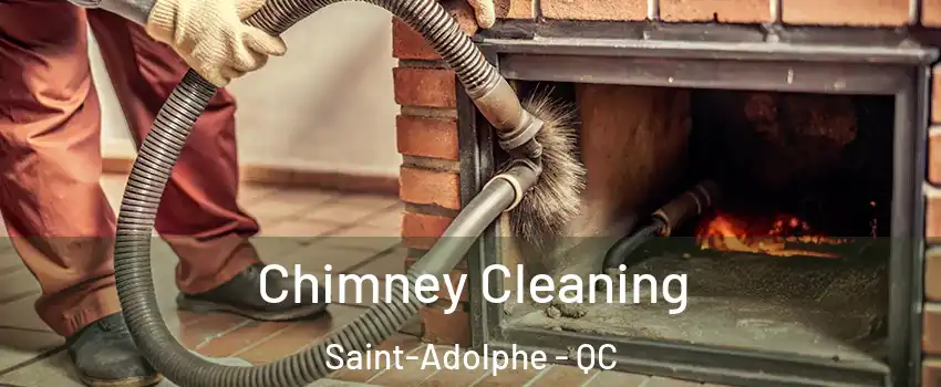 Chimney Cleaning Saint-Adolphe - QC
