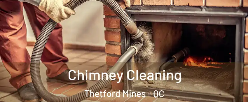 Chimney Cleaning Thetford Mines - QC