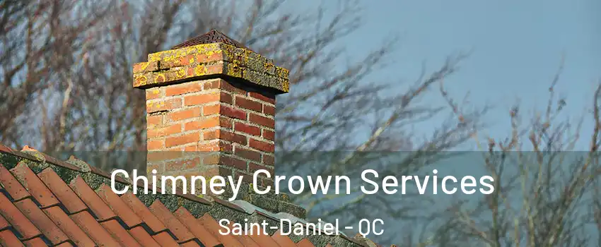 Chimney Crown Services Saint-Daniel - QC