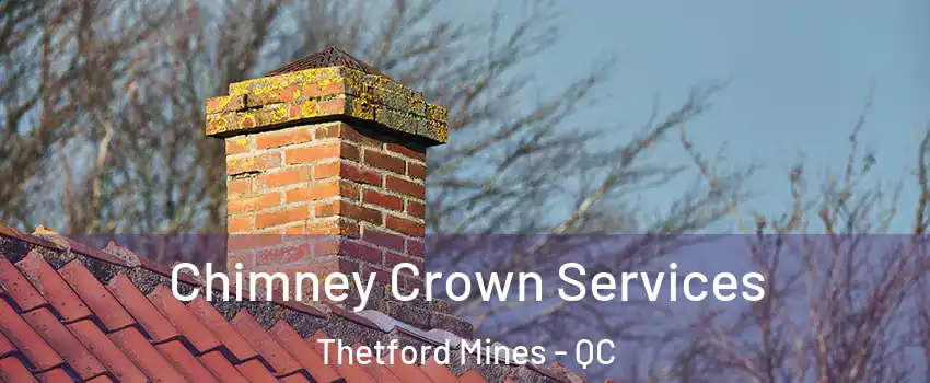 Chimney Crown Services Thetford Mines - QC
