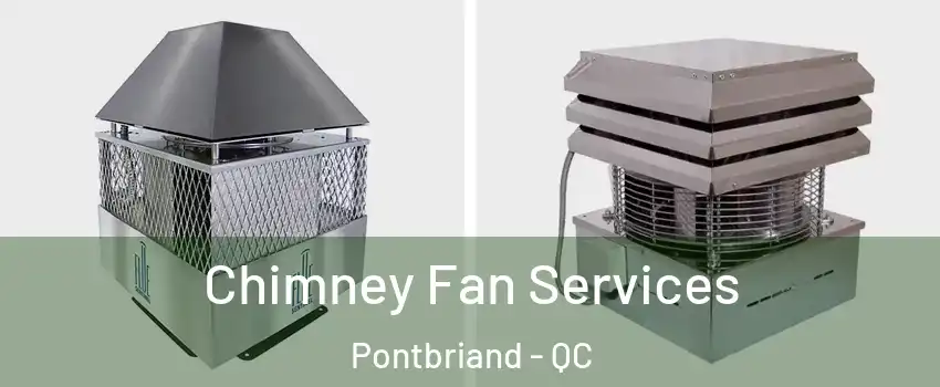  Chimney Fan Services Pontbriand - QC