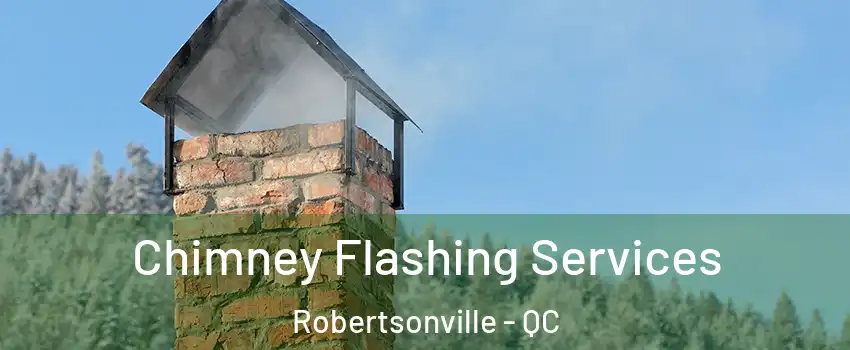  Chimney Flashing Services Robertsonville - QC