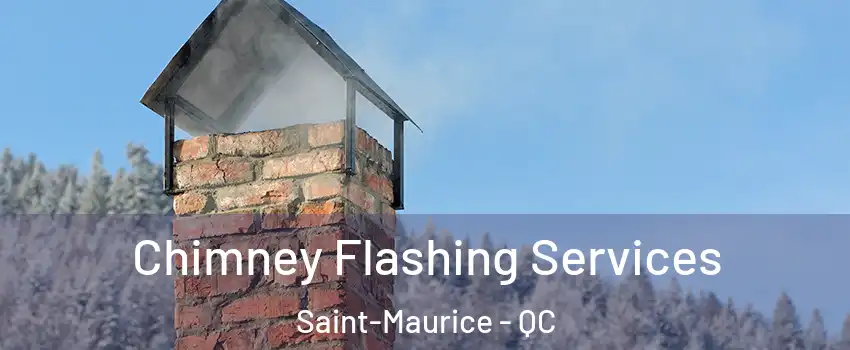  Chimney Flashing Services Saint-Maurice - QC