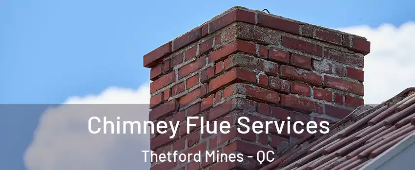 Chimney Flue Services Thetford Mines - QC