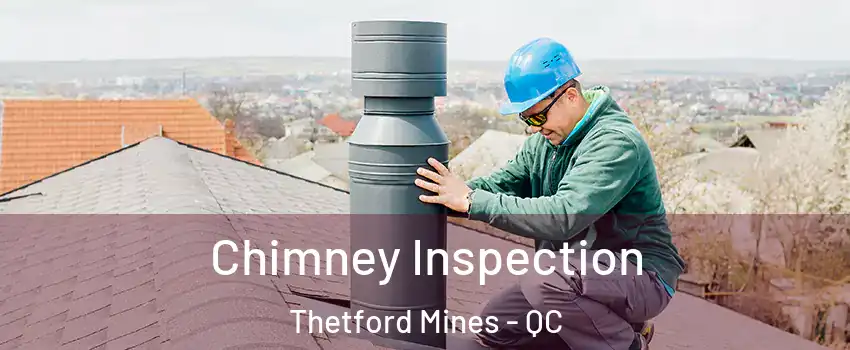 Chimney Inspection Thetford Mines - QC