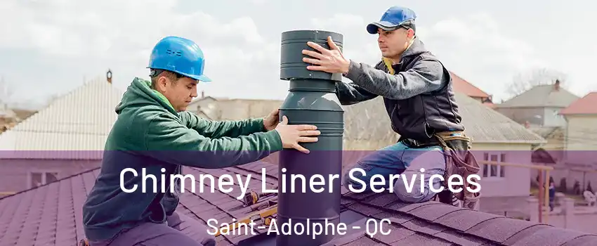Chimney Liner Services Saint-Adolphe - QC