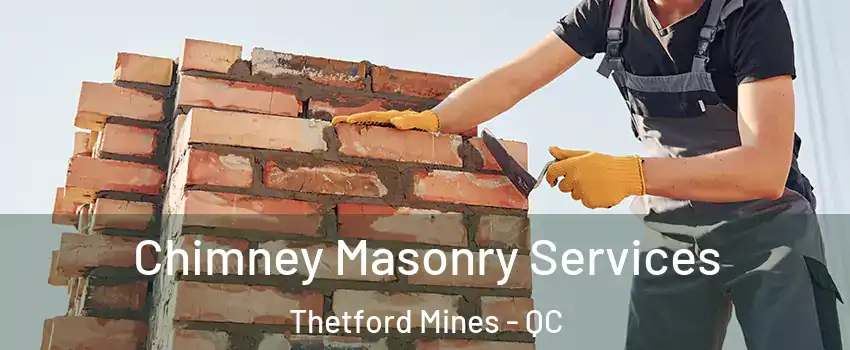 Chimney Masonry Services Thetford Mines - QC
