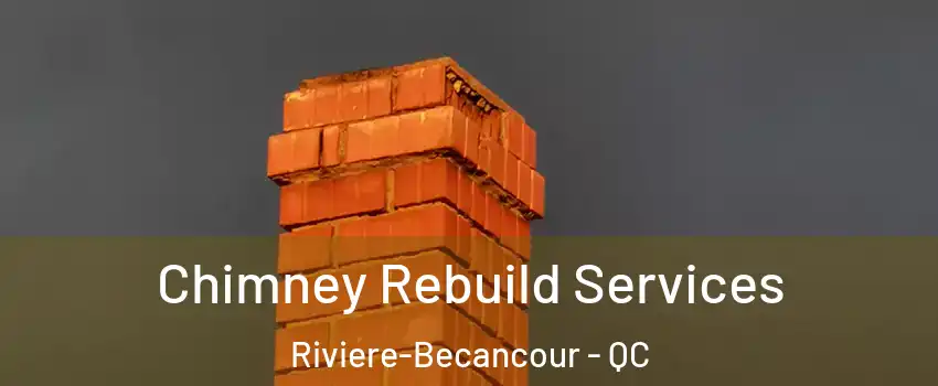  Chimney Rebuild Services Riviere-Becancour - QC