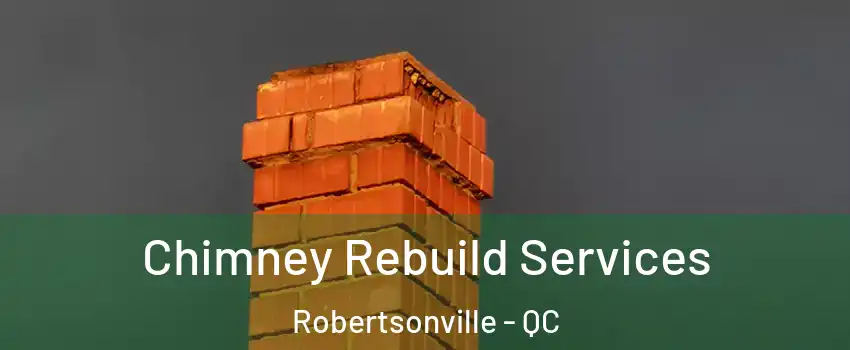Chimney Rebuild Services Robertsonville - QC