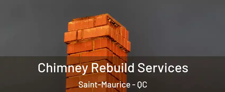  Chimney Rebuild Services Saint-Maurice - QC