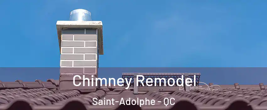 Chimney Remodel Saint-Adolphe - QC