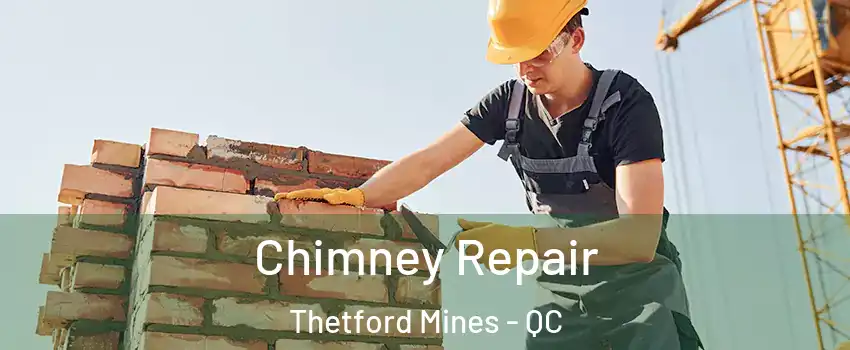 Chimney Repair Thetford Mines - QC