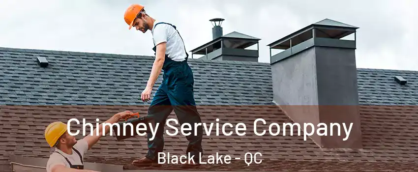 Chimney Service Company Black Lake - QC