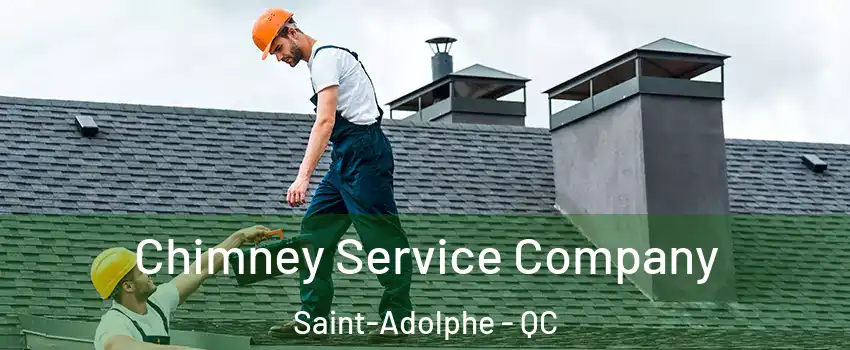 Chimney Service Company Saint-Adolphe - QC