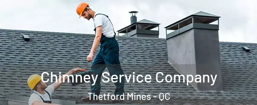 Chimney Service Company Thetford Mines - QC