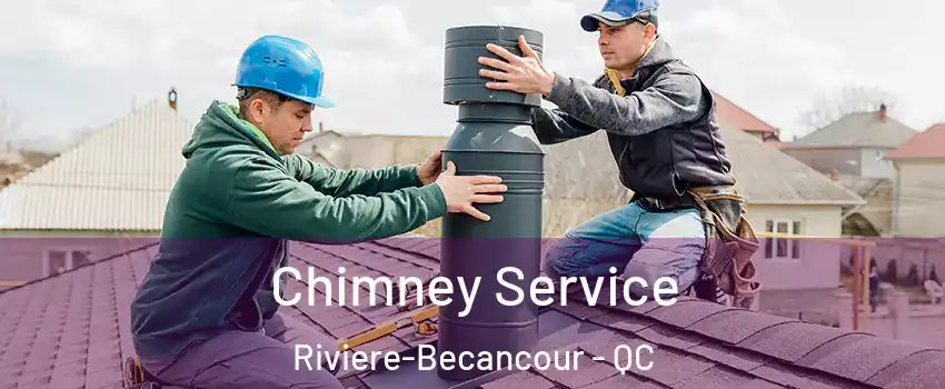 Chimney Service Riviere-Becancour - QC