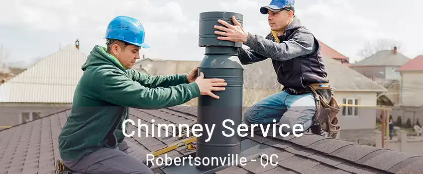 Chimney Service Robertsonville - QC