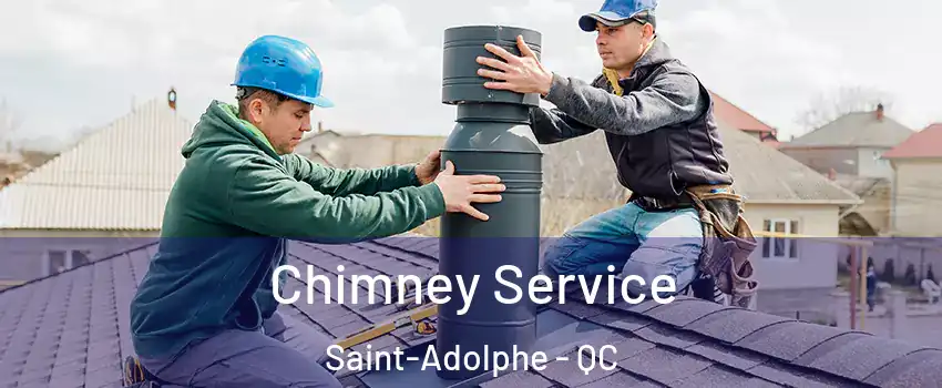 Chimney Service Saint-Adolphe - QC