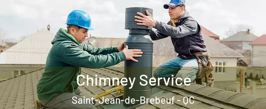 Chimney Service Saint-Jean-de-Brebeuf - QC