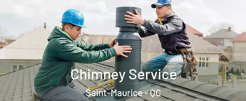 Chimney Service Saint-Maurice - QC