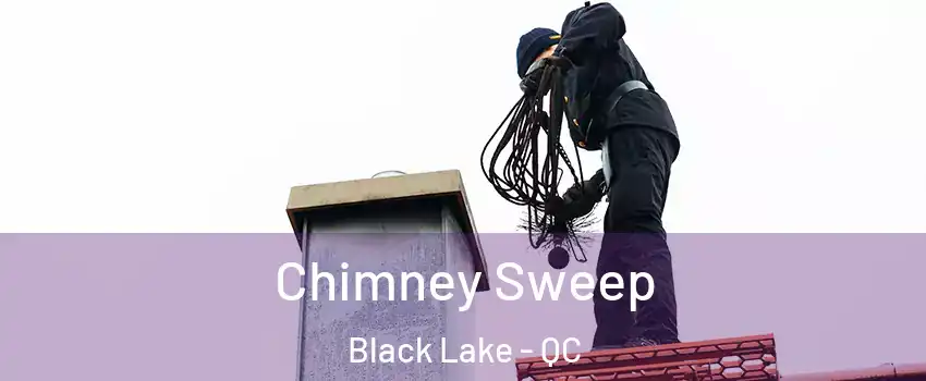 Chimney Sweep Black Lake - QC