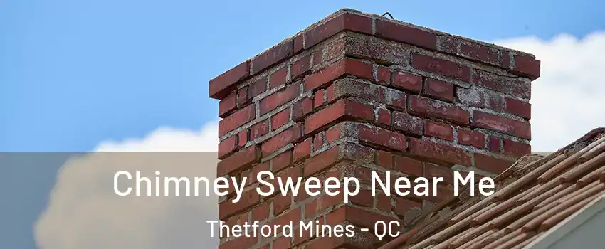 Chimney Sweep Near Me Thetford Mines - QC