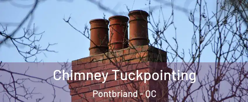 Chimney Tuckpointing Pontbriand - QC