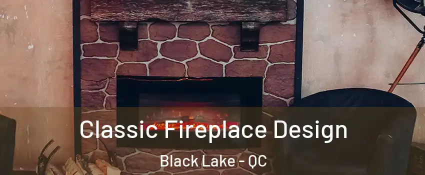  Classic Fireplace Design Black Lake - QC
