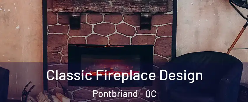 Classic Fireplace Design Pontbriand - QC