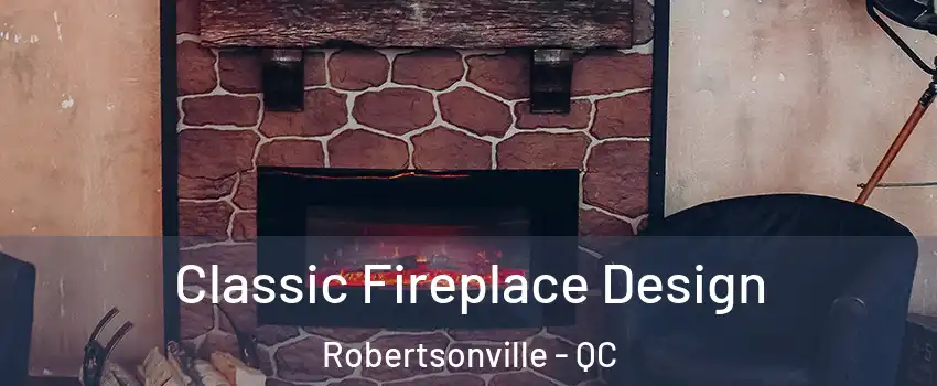 Classic Fireplace Design Robertsonville - QC