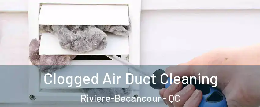 Clogged Air Duct Cleaning Riviere-Becancour - QC