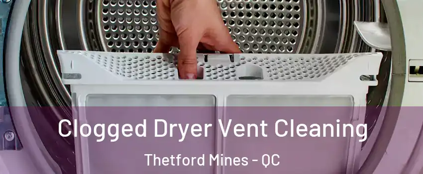 Clogged Dryer Vent Cleaning Thetford Mines - QC
