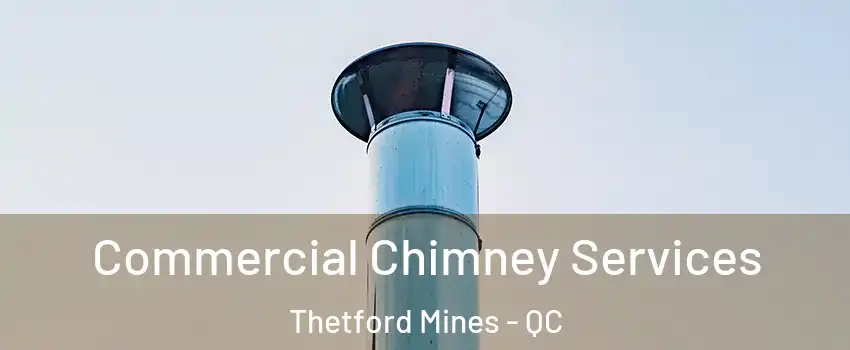 Commercial Chimney Services Thetford Mines - QC