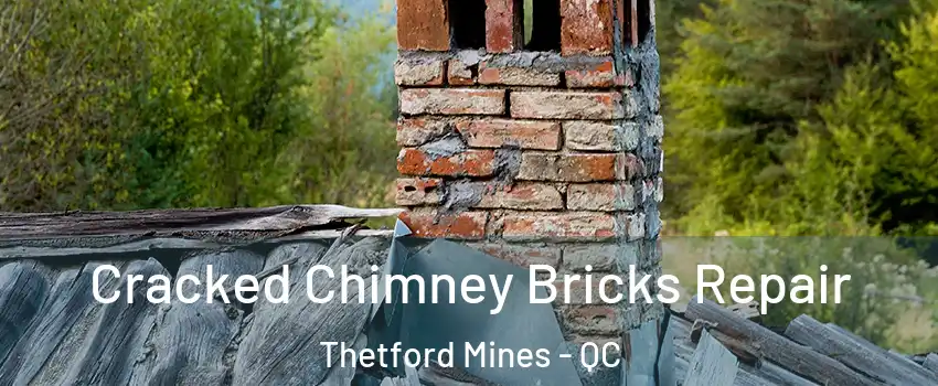 Cracked Chimney Bricks Repair Thetford Mines - QC