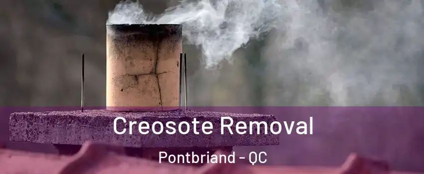 Creosote Removal Pontbriand - QC