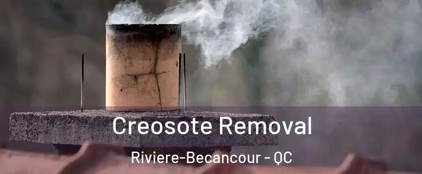 Creosote Removal Riviere-Becancour - QC
