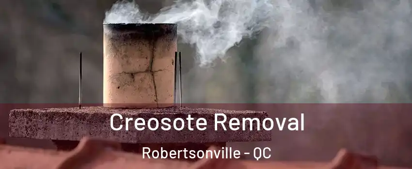 Creosote Removal Robertsonville - QC