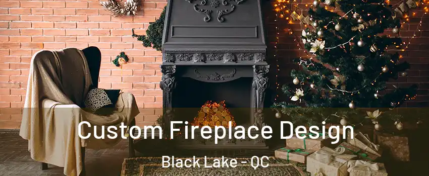 Custom Fireplace Design Black Lake - QC