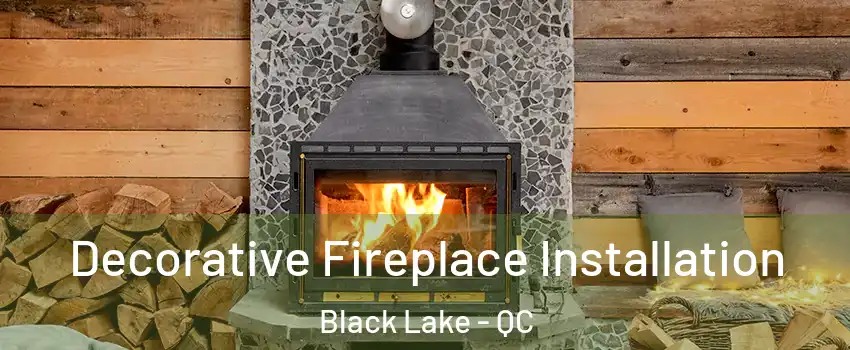  Decorative Fireplace Installation Black Lake - QC