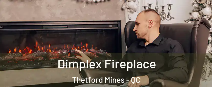 Dimplex Fireplace Thetford Mines - QC