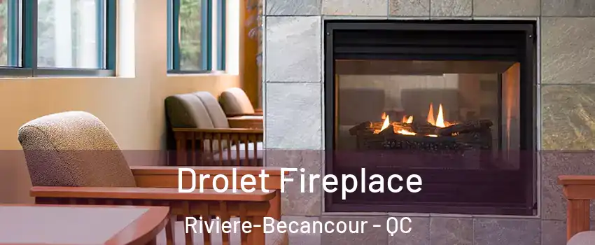  Drolet Fireplace Riviere-Becancour - QC
