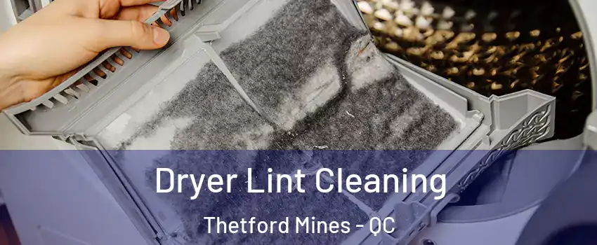 Dryer Lint Cleaning Thetford Mines - QC